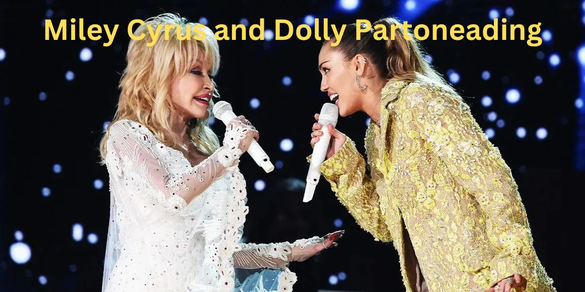 Miley Cyrus and Dolly Parton