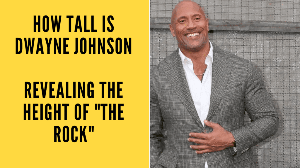How tall is Dwayne Johnson: Revealing the Height of “The Rock”