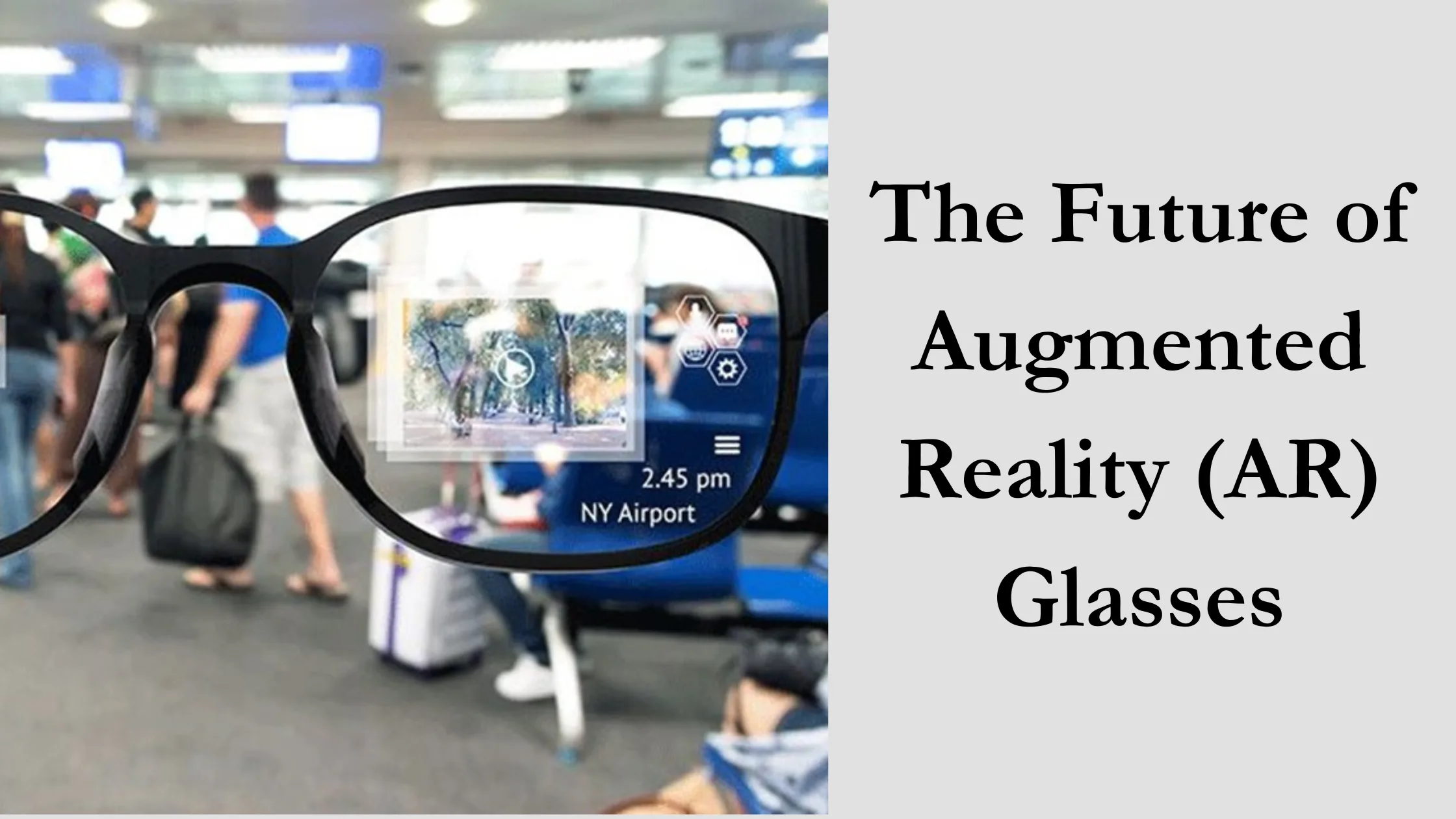 The Future of Augmented Reality (AR) Glasses