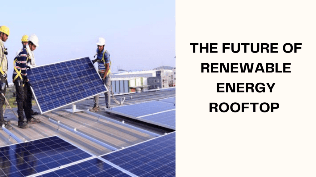 The Future of Renewable Energy Rooftop - Roof Integrated Energy Generation From Renewable Sources