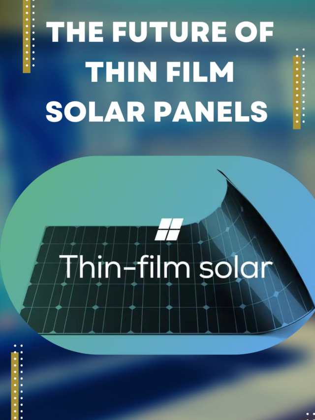 The Future of Thin Film Solar Panels