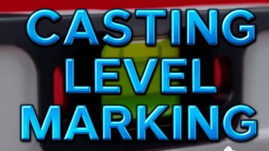 Casting Level Marking